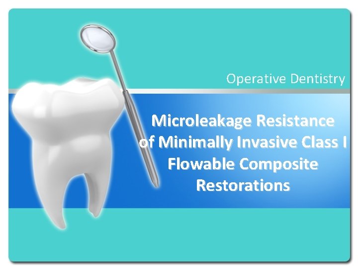 Operative Dentistry Microleakage Resistance of Minimally Invasive Class I Flowable Composite Restorations 