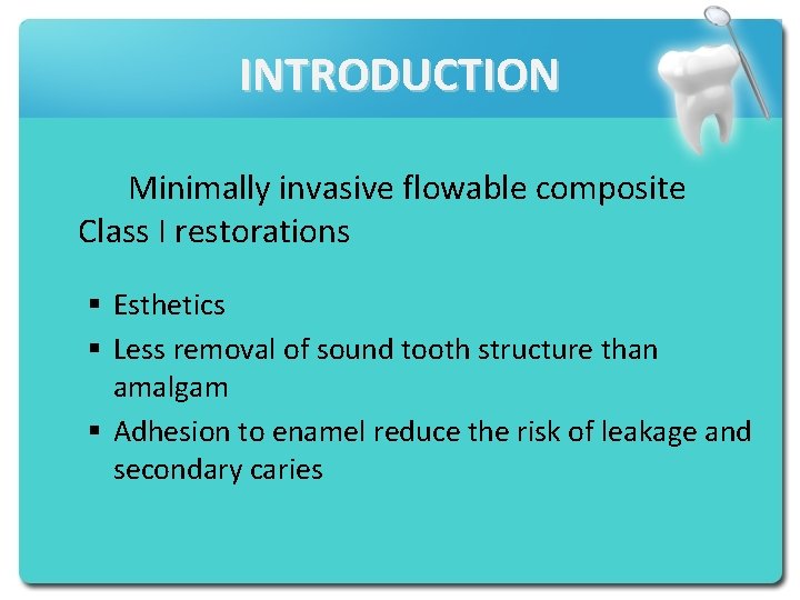 INTRODUCTION Minimally invasive flowable composite Class I restorations § Esthetics § Less removal of