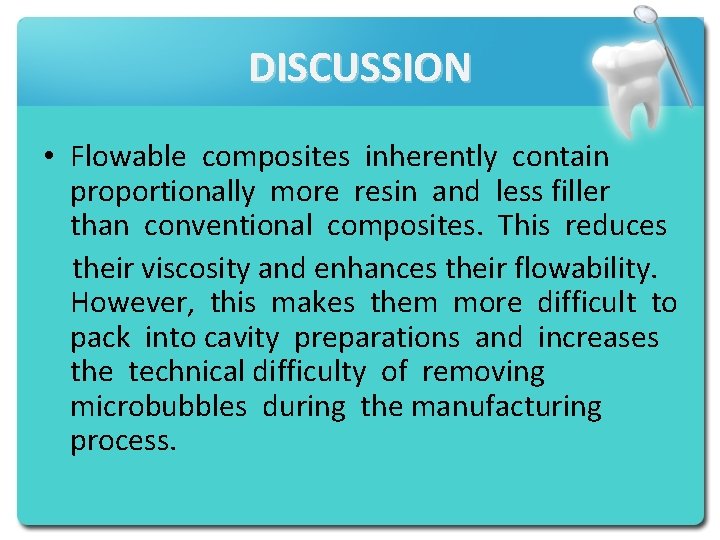 DISCUSSION • Flowable composites inherently contain proportionally more resin and less filler than conventional
