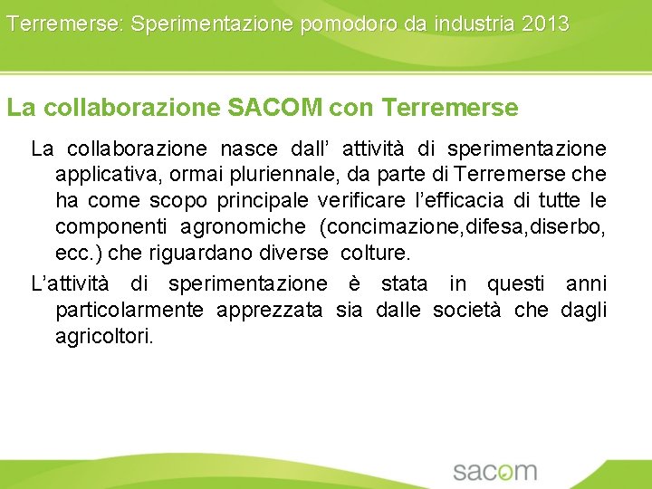 Terremerse: Sperimentazione pomodoro da industria 2013 La collaborazione SACOM con Terremerse La collaborazione nasce