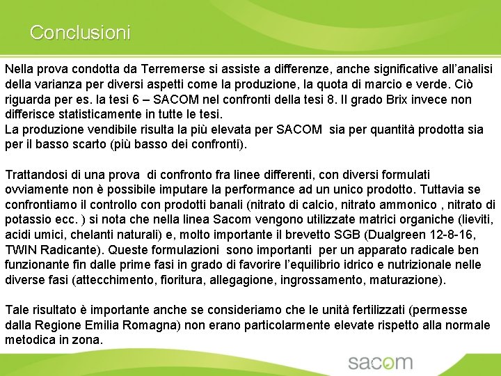 Conclusioni Nella prova condotta da Terremerse si assiste a differenze, anche significative all’analisi della