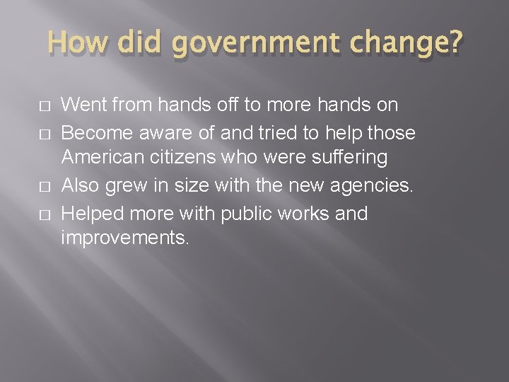 How did government change? � � Went from hands off to more hands on