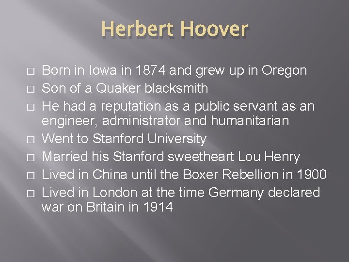 Herbert Hoover � � � � Born in Iowa in 1874 and grew up