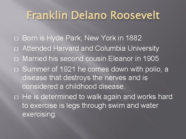 Franklin Delano Roosevelt � � � Born is Hyde Park, New York in 1882