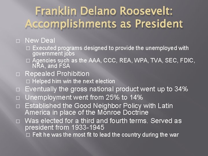 Franklin Delano Roosevelt: Accomplishments as President � New Deal Executed programs designed to provide