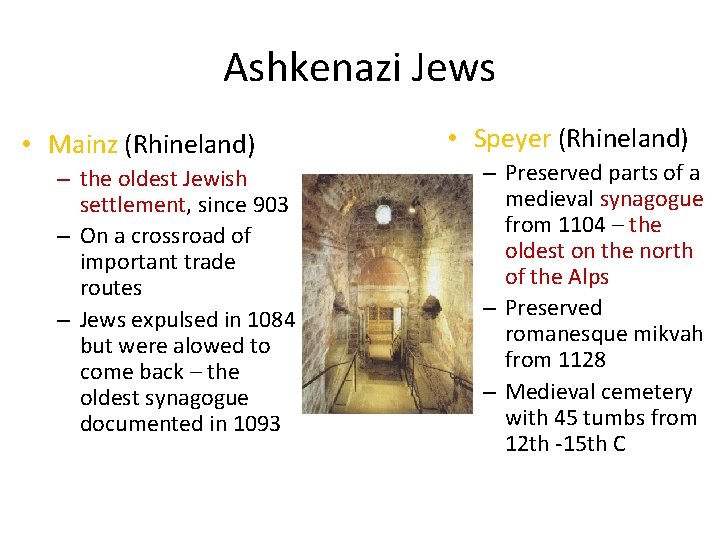 Ashkenazi Jews • Mainz (Rhineland) – the oldest Jewish settlement, since 903 – On
