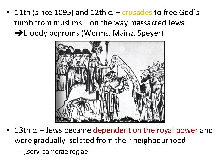  • 11 th (since 1095) and 12 th c. – crusades to free