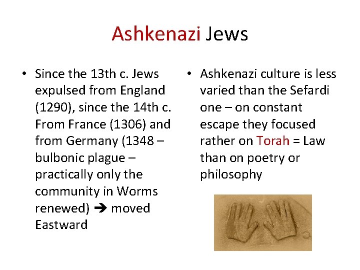 Ashkenazi Jews • Since the 13 th c. Jews expulsed from England (1290), since