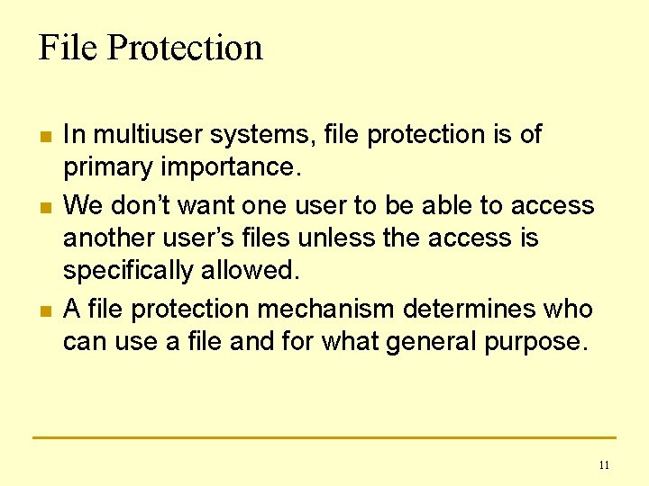 File Protection n In multiuser systems, file protection is of primary importance. We don’t