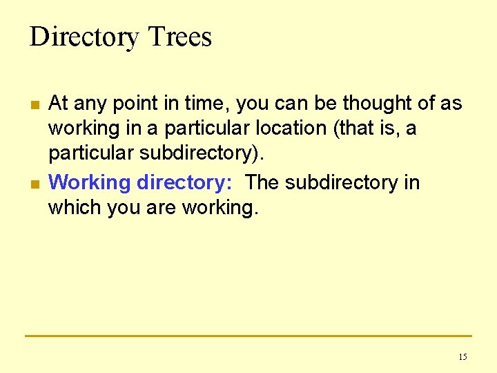 Directory Trees n n At any point in time, you can be thought of