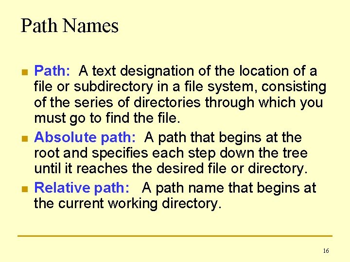 Path Names n n n Path: A text designation of the location of a