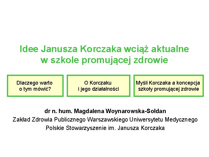 Idee Janusza Korczaka wciąż aktualne w szkole promującej zdrowie Dlaczego warto o tym mówić?