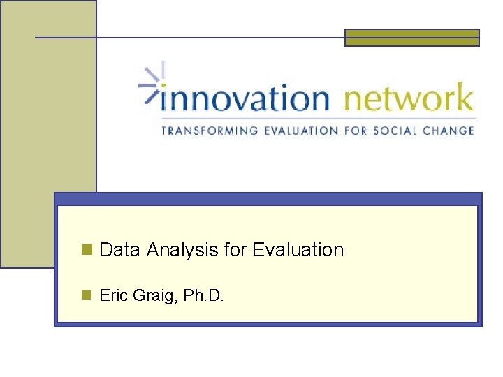 n Data Analysis for Evaluation n Eric Graig, Ph. D. 