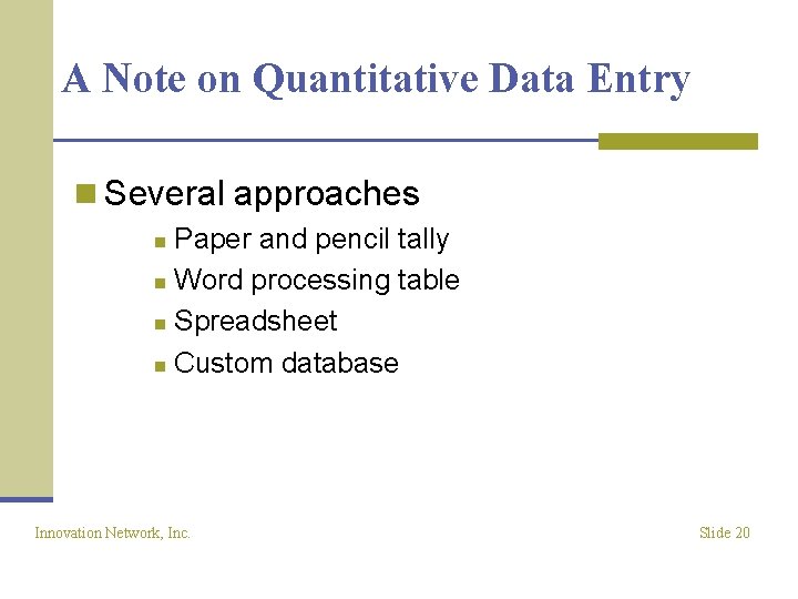 A Note on Quantitative Data Entry n Several approaches Paper and pencil tally n