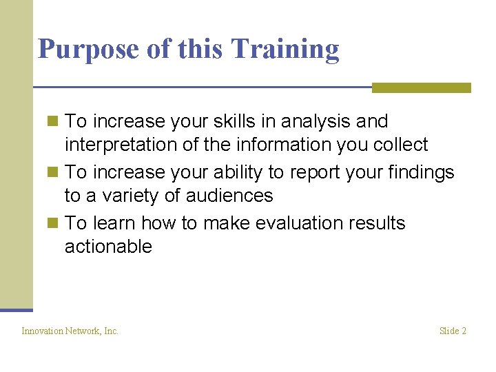 Purpose of this Training n To increase your skills in analysis and interpretation of