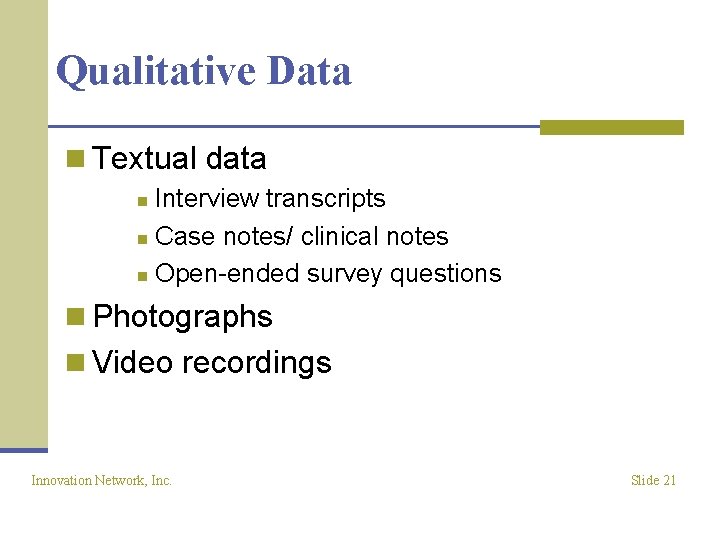 Qualitative Data n Textual data Interview transcripts n Case notes/ clinical notes n Open-ended