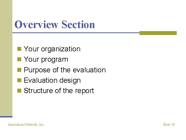 Overview Section n Your organization n Your program n Purpose of the evaluation n