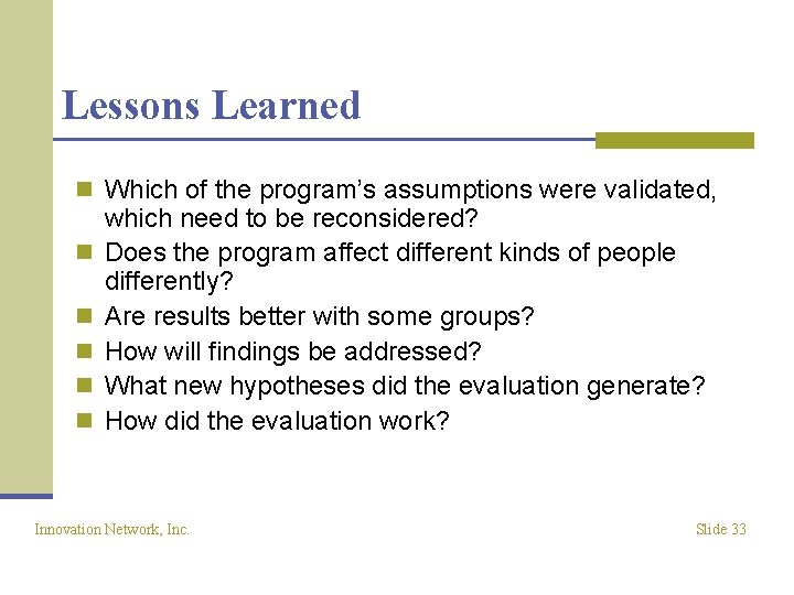Lessons Learned n Which of the program’s assumptions were validated, n n n which