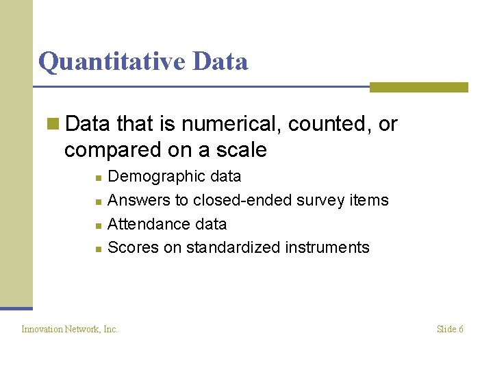 Quantitative Data n Data that is numerical, counted, or compared on a scale n