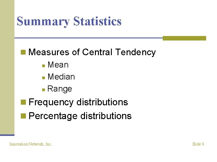 Summary Statistics n Measures of Central Tendency n Mean n Median n Range n