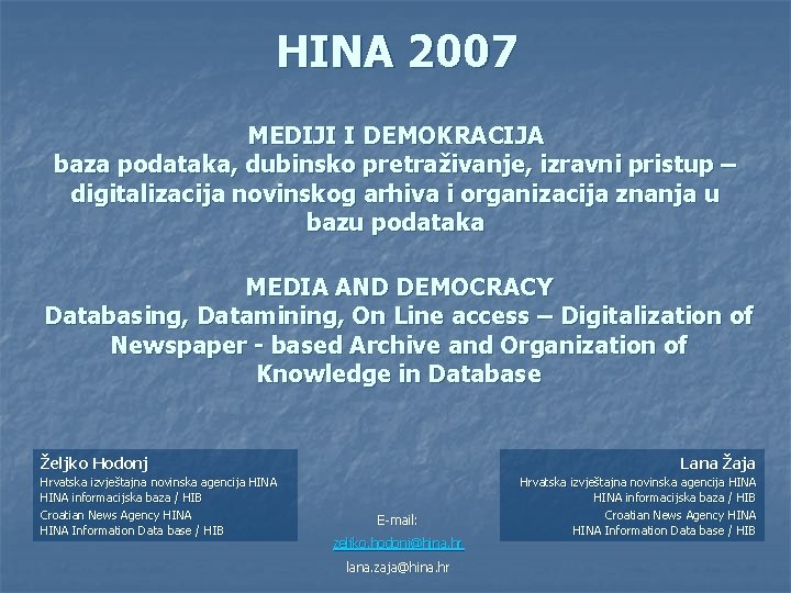 HINA 2007 MEDIJI I DEMOKRACIJA baza podataka, dubinsko pretraživanje, izravni pristup – digitalizacija novinskog