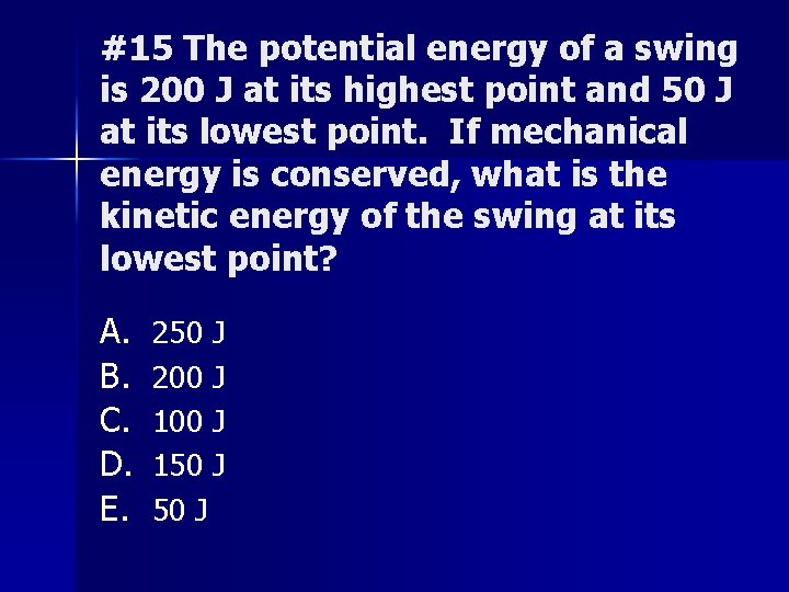 #15 The potential energy of a swing is 200 J at its highest point