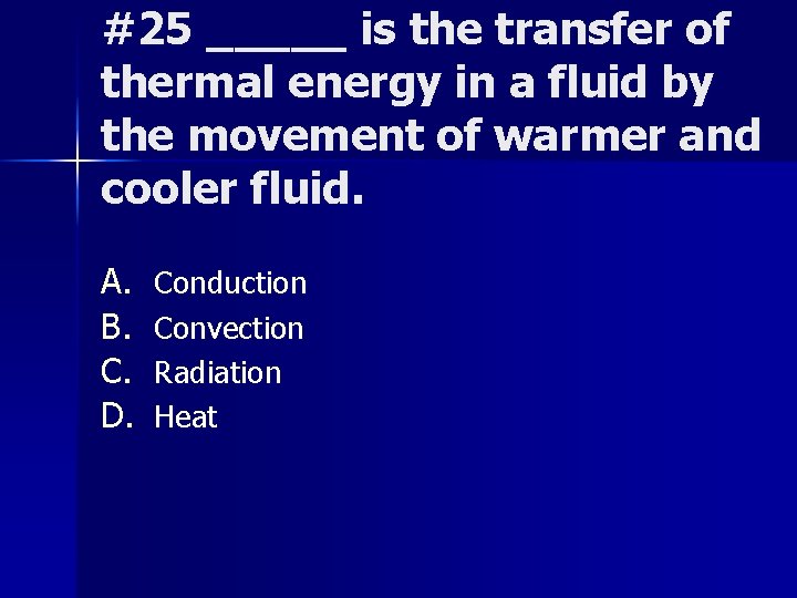 #25 _____ is the transfer of thermal energy in a fluid by the movement