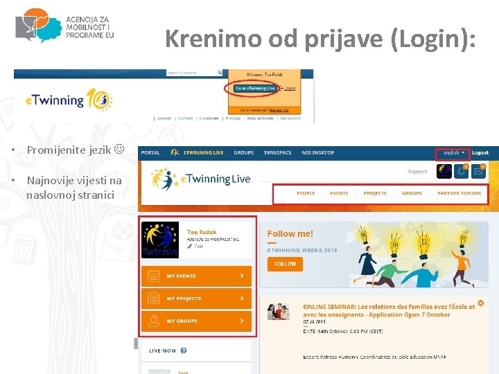 Krenimo od prijave (Login): • Promijenite jezik • Najnovijesti na naslovnoj stranici 