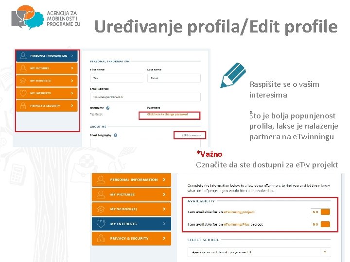 Uređivanje profila/Edit profile Raspišite se o vašim interesima Što je bolja popunjenost profila, lakše