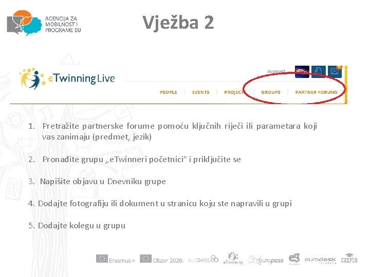 Vježba 2 1. Pretražite partnerske forume pomoću ključnih riječi ili parametara koji vas zanimaju