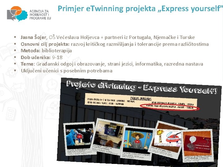 Primjer e. Twinning projekta „Express yourself” § § § Jasna Šojer, OŠ Većeslava Holjevca Primjer e. Twinning projekta „Express yourself” § § § Jasna Šojer, OŠ Većeslava Holjevca