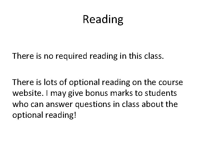 Reading There is no required reading in this class. There is lots of optional