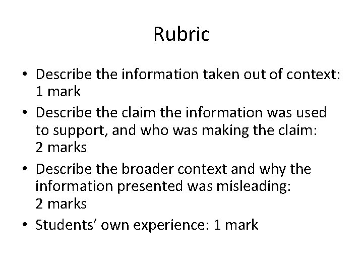 Rubric • Describe the information taken out of context: 1 mark • Describe the