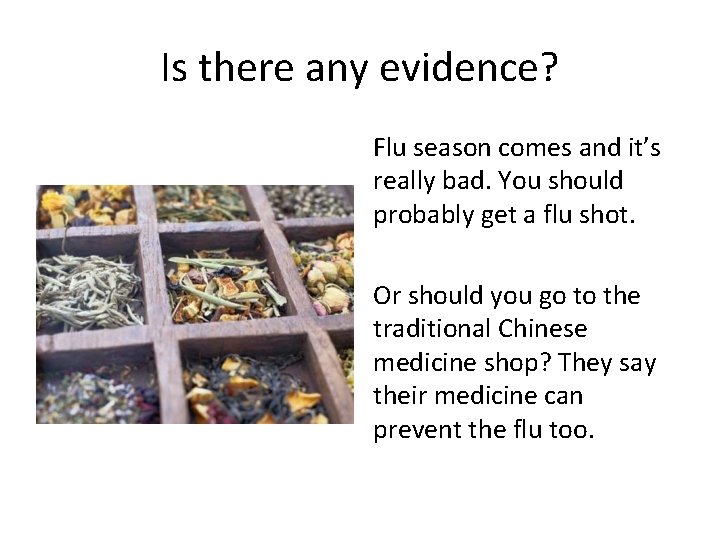 Is there any evidence? Flu season comes and it’s really bad. You should probably