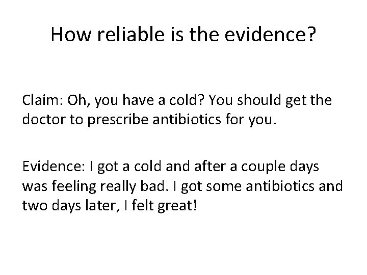 How reliable is the evidence? Claim: Oh, you have a cold? You should get