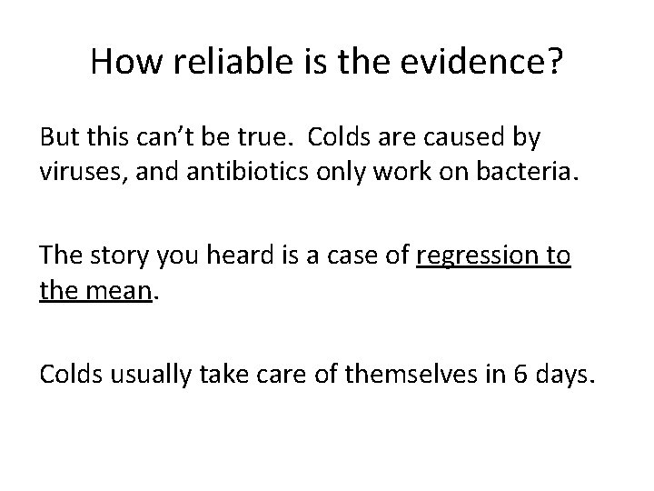How reliable is the evidence? But this can’t be true. Colds are caused by