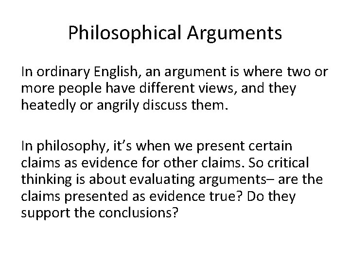 Philosophical Arguments In ordinary English, an argument is where two or more people have