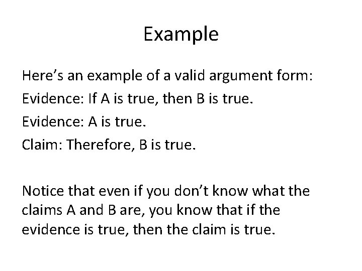 Example Here’s an example of a valid argument form: Evidence: If A is true,