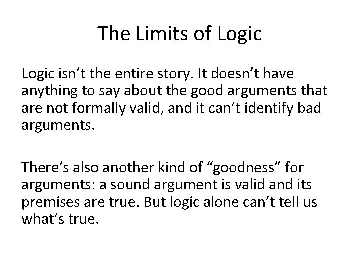 The Limits of Logic isn’t the entire story. It doesn’t have anything to say