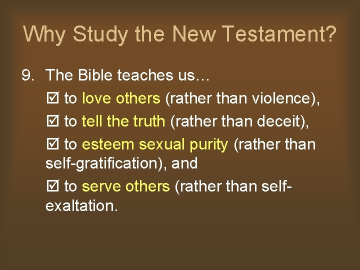 Why Study the New Testament? 9. The Bible teaches us… to love others (rather