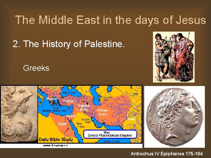 The Middle East in the days of Jesus 2. The History of Palestine. Greeks