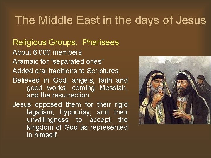 The Middle East in the days of Jesus Religious Groups: Pharisees About 6, 000