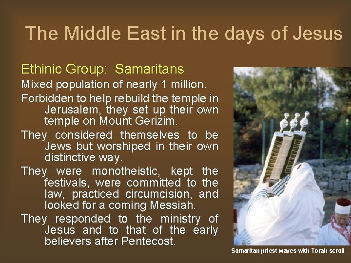 The Middle East in the days of Jesus Ethinic Group: Samaritans Mixed population of