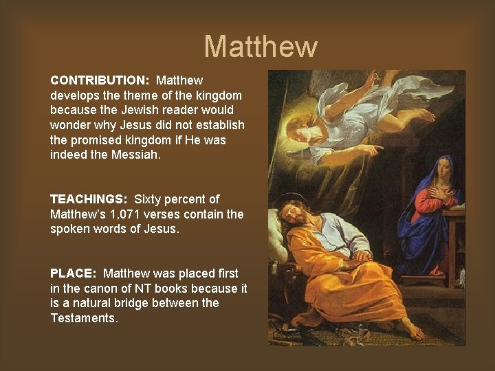 Matthew CONTRIBUTION: Matthew develops theme of the kingdom because the Jewish reader would wonder