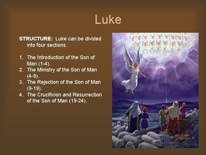 Luke STRUCTURE: Luke can be divided into four sections. 1. The Introduction of the