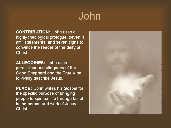 John CONTRIBUTION: John uses a highly theological prologue, seven “I am” statements, and seven