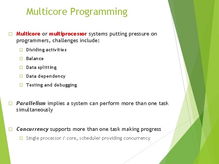 Multicore Programming � Multicore or multiprocessor systems putting pressure on programmers, challenges include: �