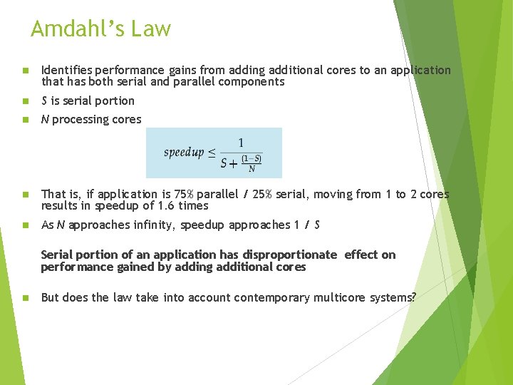 Amdahl’s Law n Identifies performance gains from adding additional cores to an application that