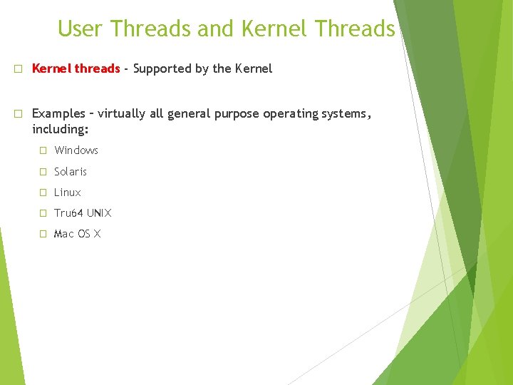User Threads and Kernel Threads � Kernel threads - Supported by the Kernel �