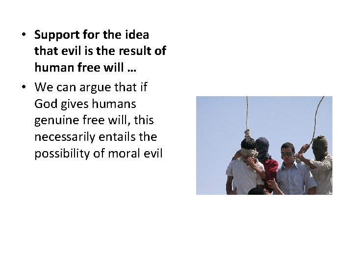  • Support for the idea that evil is the result of human free